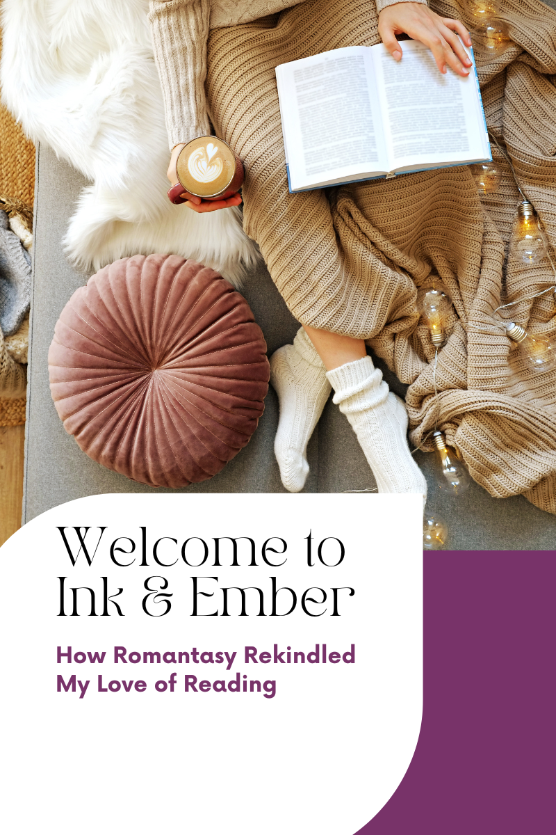 How Romantasy Rekindled My Love of Reading, And Sparked the Birth of Ink & Ember